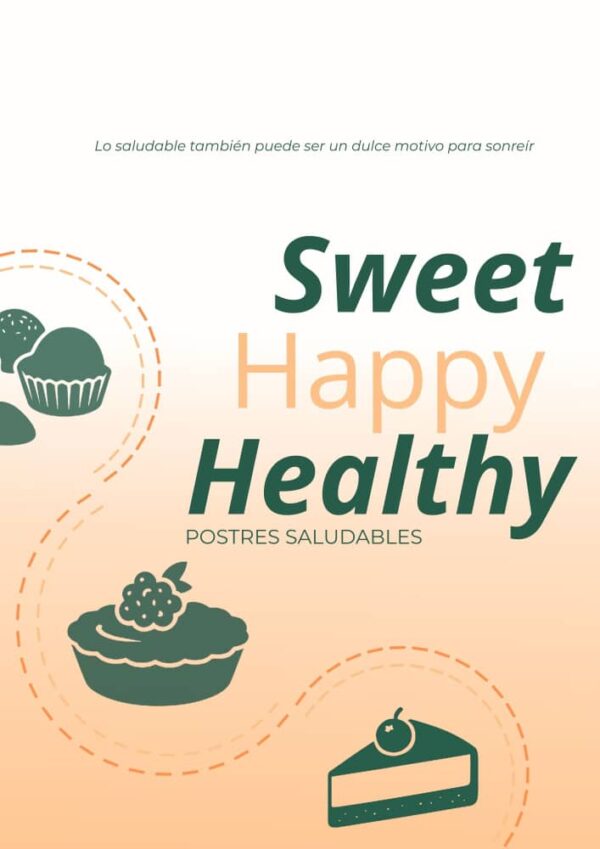 Sweet, Happy, Healthy. Postres saludables